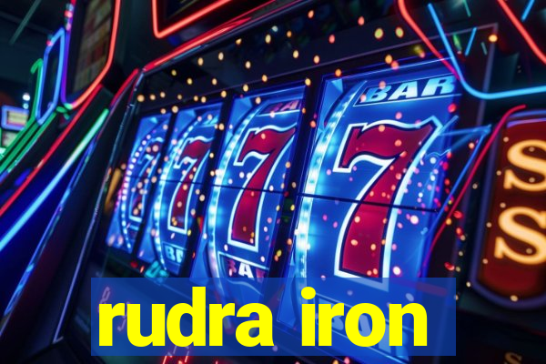 rudra iron